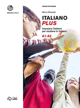 Italiano plus : imparare l'italiano per studiare in italiano : A1-A2; Marco Mezzadri; 2015