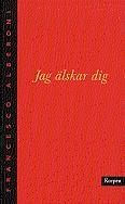 Jag älskar dig; Francesco Alberoni; 1998