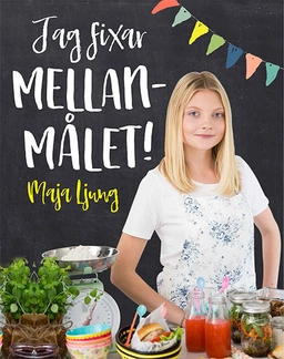 Jag fixar mellanmålet!; Maja Ljung; 2016