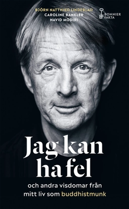 Jag kan ha fel och andra visdomar från mitt liv som buddhistmunk - POCKET; Björn Natthiko Lindeblad, Caroline Bankler, Navid Modiri; 2021