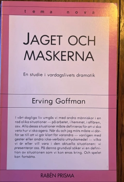Jaget och maskerna : en studie i vardagslivets dramatik; Erving Goffman; 1994
