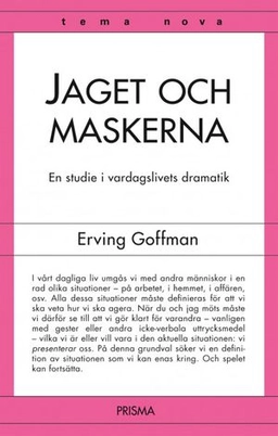 Jaget och maskerna : en studie i vardagslivets dramatik; Erving Goffman; 2004