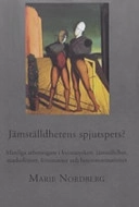 Jämställdhetens spjutspets? : manliga arbetstagare i kvinnoyrken, jämställdhet, maskulinitet, femininitet och heteronormativitet; Marie Nordberg; 2005