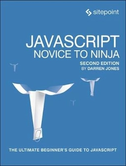 "JavaScript: Novice to Ninja, 2nd Edition" ; Darren Jones; 2017