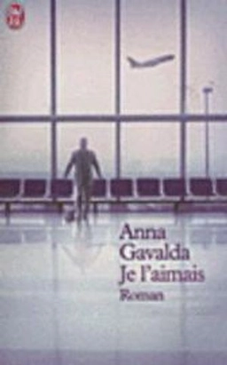 Je l'aimais : [roman]; Anna Gavalda; 2002
