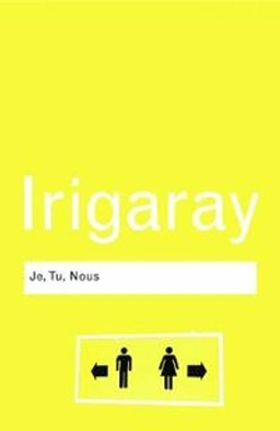 Je, tu, nous : toward a culture of difference : with a personal note by the author; Luce Irigaray; 2007