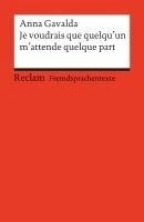 Je voudrais que quelqu'un m'attende quelque part; Anna Gavalda; 2003
