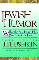 Jewish humor : what the best Jewish jokes say about the Jews; Joseph Telushkin; 1992