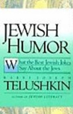 Jewish humor : what the best Jewish jokes say about the Jews; Joseph Telushkin; 2002