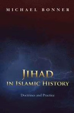 Jihad in Islamic history : doctrines and practice; Michael David Bonner; 2006