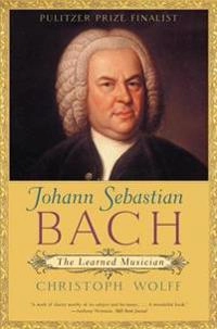 Johann Sebastian Bach : the learned musician; Christoph Wolff; 2001