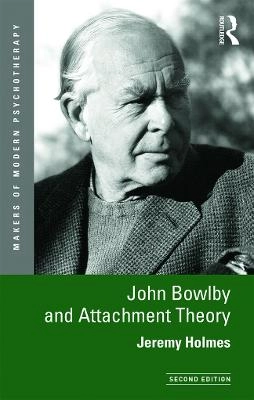 John Bowlby and attachment theory; Jeremy Holmes; 2014
