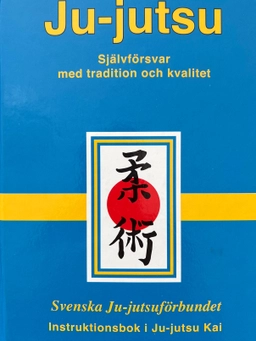 Ju-jutsu : självförsvar med tradition och kvalitet : Svenska ju-jutsuförbundets instruktionsbok i ju-jutsu kai; Hans Greger; 2005