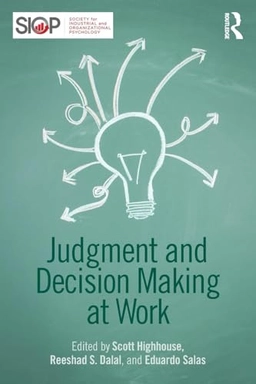 Judgment and decision making at work; Scott. Highhouse, Reeshad S. Dalal, Eduardo. Salas; 2014