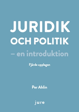 Juridik och politik – en introduktion; Per Ahlin; 2025