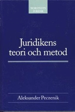Juridikens teori och metod : en introduktion till allmän rättslära; Aleksander Peczenik; 1995