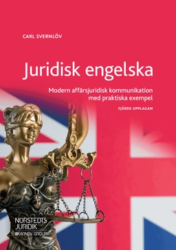 Juridisk engelska : modern affärsjuridisk kommunikation med praktiska exempel; Carl Svernlöv; 2019