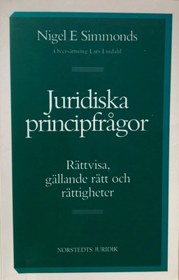 Juridiska principfrågor : Rättvisa, gällande rätt och rättigheter; Nigel E Simmonds; 1986