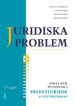 Juridiska problem Fakta och övningar i privatjuridik och rättskunskap; Jan-Olof Andersson, Cege Ekström, Olle Palmgren, Krister Sundin; 2012