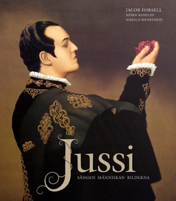 Jussi : sången, människan, bilderna; Jacob Forsell, Björn Ranelid, Harald Henrysson; 2010