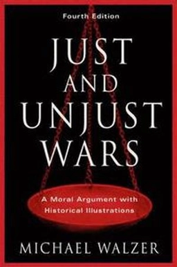 Just and unjust wars : a moral argument with historical illustrations; Michael Walzer; 2006