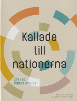 Kallade till nationerna : svensk pingstmission; Andreas Svedman, Gunnar Swahn; 2023