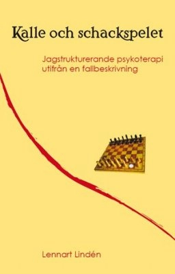 Kalle och schackspelet : jagkonstruerande psykoterapi utifrån en fallbeskrivning; Lennart Lindén; 2013