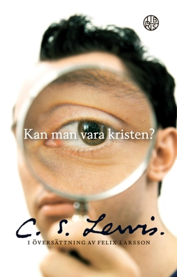 Kan man vara kristen?; C. S. Lewis; 2010
