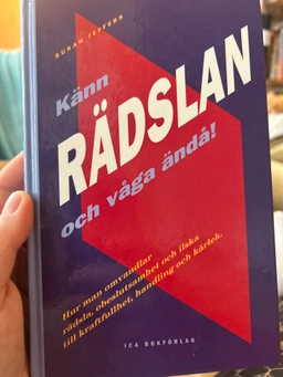 Känn rädslan och våga ändå : [hur man omvandlar rädsla, obeslutsamhet och ilska till kraftfullhet, handling och kärlek]; Susan J. Jeffers; 1991