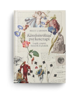 Känsloinriktad psykoterapi : logik, empiri, historik och praktik; Billy Larsson; 2025