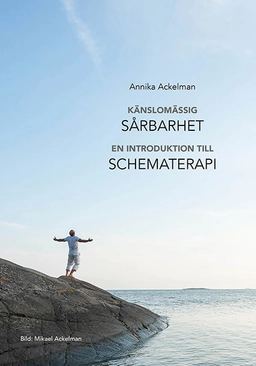 Känslomässig sårbarhet : en introduktion till schematerapi; Annika Ackelman; 2023