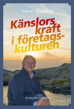 Känslors kraft i företagskulturen; Ingvar Bengtson, Magdalena Andersson; 2015