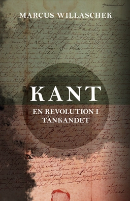 Kant : en revolution i tänkandet; Marcus Willaschek; 2025