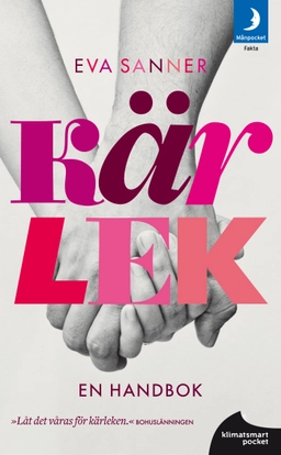 Kärlek : en handbok; Eva Sanner; 2012