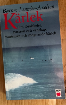 Kärlek : om förälskelse, passion och vänskap, svartsjuka och mognande kärlek; Barbro Lennéer-Axelson; 1996