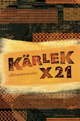 Kärlek X21 : afrikanska noveller; Leila Aboulela, Tomi Adeaga, Chimamanda Ngozi Adichie, Sefi Atta, Yaba Badoe, Doreen Baingana, Mildred Kikonco Barya, Rounke Coker, Anthonia C. Kalu, Antjie Krog, Sindiwe Magona, Sarah Ladipo Manyika, Elieshi Lema, Monica Arac de Nyeko, Promise Ogochukwu, Molara Ogundipe, Helen Oyeyemi, Nawal El Saadawi, Véronique Tadjo, Chika Uniqwe, Wangui Wa Goro; 2010