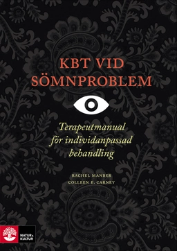 KBT vid sömnproblem : terapeutmanual vid individanpassad behandling; Rachel Manber, Colleen E. Carney; 2016