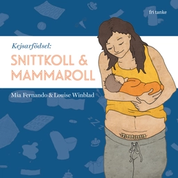 Kejsarfödsel : snittkoll & mammaroll; Mia Fernando, Louise Winblad; 2019