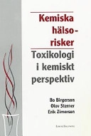 Kemiska hälsorisker : toxikologi i kemiskt perspektiv; Bo Birgersson; 1995