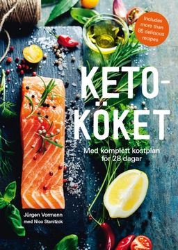 Ketoköket : med komplett kostplan för 28 dagar; Jürgen Vormann; 2020