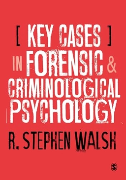 Key cases in forensic and criminological psychology; Stephen Walsh; 2021