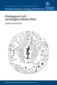 Kierkegaard och sociologins blinda fläck; Lambros Roumbanis; 2015