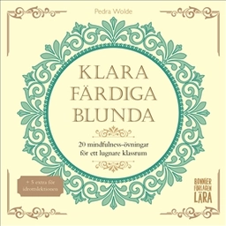 Klara, färdiga, blunda: 20 mindfulness-övningar för ett lugnare klassrum; Pedra Wolde; 2019
