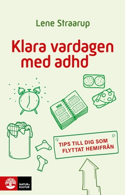 Klara vardagen med adhd : Tips till dig som flyttat hemifrån; Lene Straarup; 2025