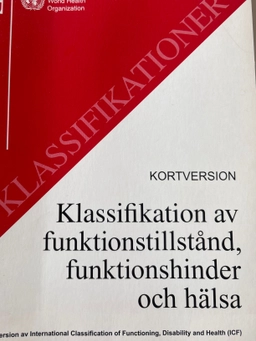 Klassifikation av funktionstillstånd, funktionshinder och hälsa : svensk version av International Classification of Functioning, Disability and Health (ICF); World Health Organization, Sverige. Socialstyrelsen, Sverige. Medicinalstyrelsen; 2003