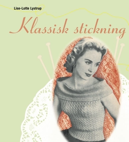 Klassisk stickning; Lise-Lotte Lystrup; 2009