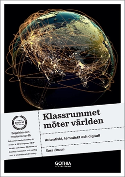 Klassrummet möter världen : autentiskt, tematiskt och digitalt; Sara Bruun; 2016