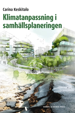 Klimatanpassning i samhällsplaneringen; Carina Keskitalo; 2024