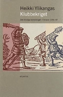 Klubbekriget : det blodiga bondekriget i Finland 1596-97; Heikki Ylikangas; 1999