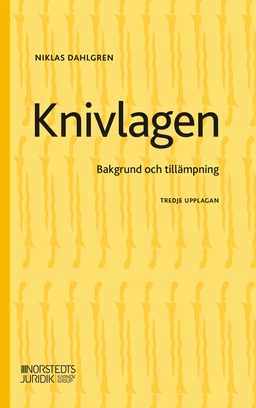 Knivlagen : bakgrund och tillämpning; Niklas Dahlgren; 2024